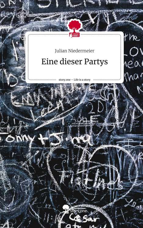 Julian Niedermeier: Eine dieser Partys. Life is a Story - story.one, Buch