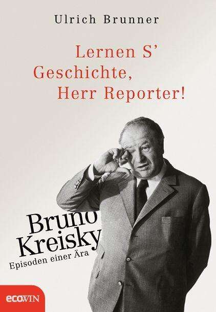 Ulrich Brunner: Lernen S' Geschichte, Herr Reporter!, Buch