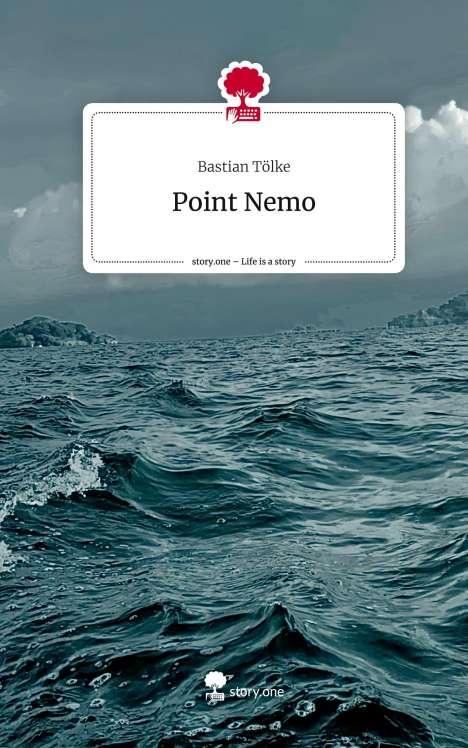 Bastian Tölke: Point Nemo. Life is a Story - story.one, Buch