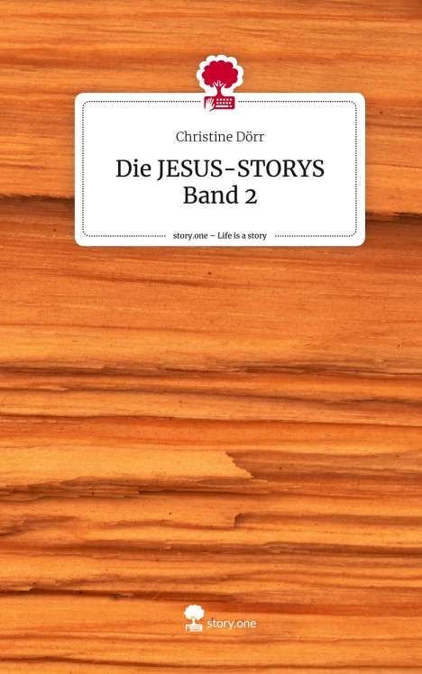 Christine Dörr: Die JESUS-STORYS Band 2. Life is a Story - story.one, Buch