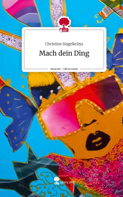 Christine Hagelkrüys: Mach dein Ding. Life is a Story - story.one, Buch