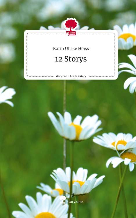Karin Ulrike Heiss: 12 Storys. Life is a Story - story.one, Buch