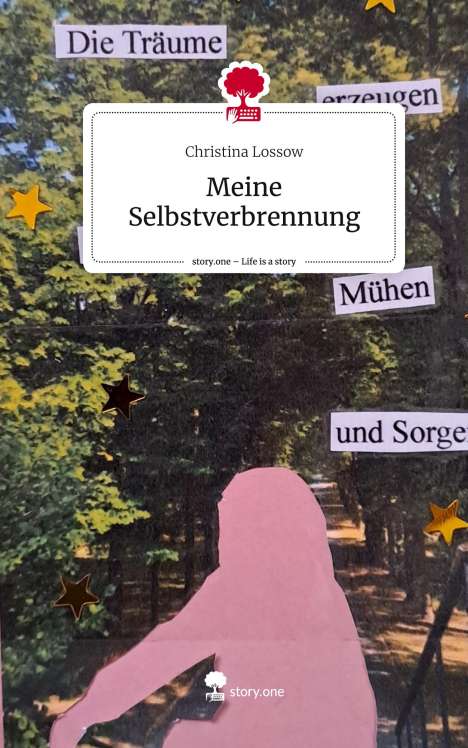 Christina Lossow: Meine Selbstverbrennung. Life is a Story - story.one, Buch