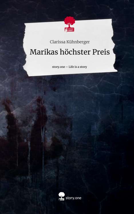 Clarissa Kühnberger: Marikas höchster Preis. Life is a Story - story.one, Buch