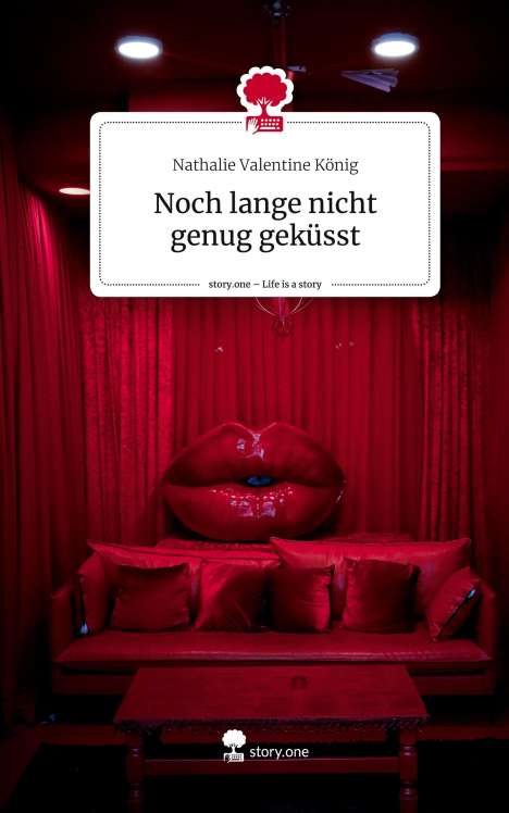 Nathalie Valentine König: Noch lange nicht genug geküsst. Life is a Story - story.one, Buch