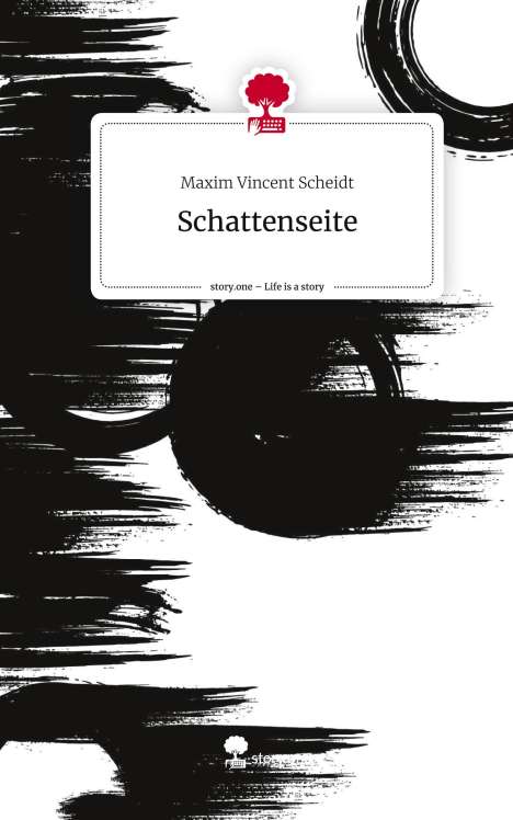 Maxim Vincent Scheidt: Schattenseite. Life is a Story - story.one, Buch