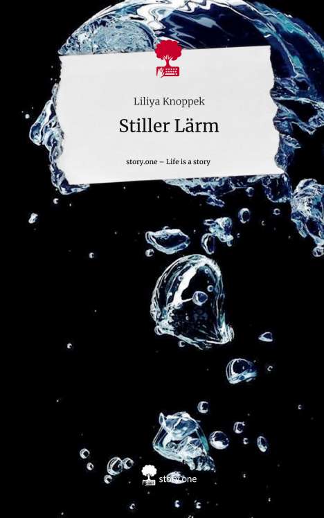 Liliya Knoppek: Stiller Lärm. Life is a Story - story.one, Buch
