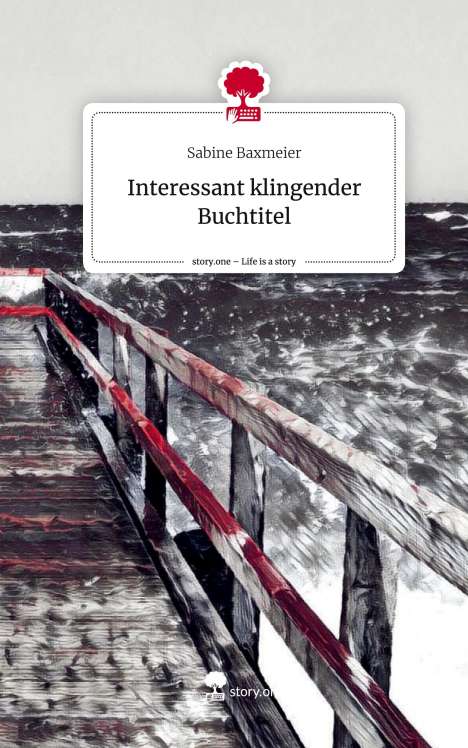 Sabine Baxmeier: Interessant klingender Buchtitel. Life is a Story - story.one, Buch