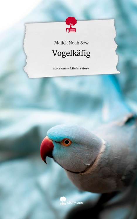 Malick Noah Sow: Vogelkäfig. Life is a Story - story.one, Buch