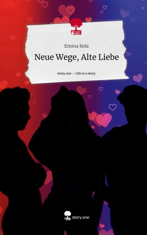 Emma Bolz: Neue Wege, Alte Liebe. Life is a Story - story.one, Buch