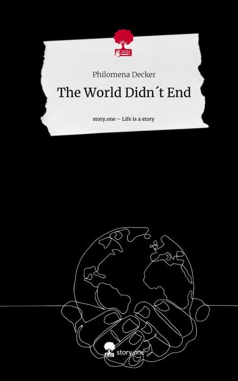 Philomena Decker: The World Didn´t End. Life is a Story - story.one, Buch
