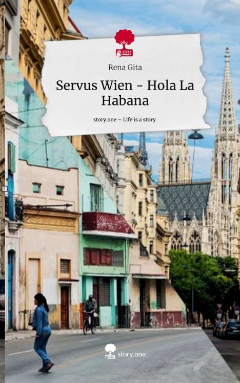 Rena Gita: Servus Wien - Hola La Habana. Life is a Story - story.one, Buch