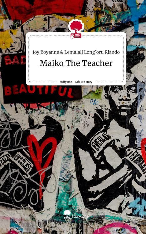 Joy Boyanne &amp Lemalali Long`oru Riando: Maiko The Teacher. Life is a Story - story.one, Buch