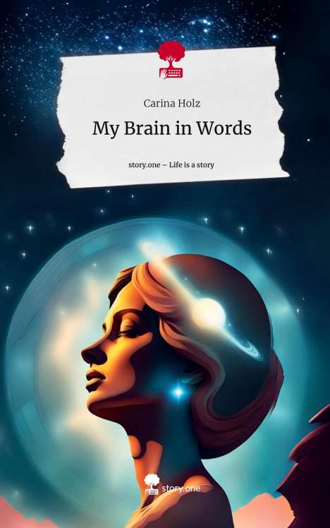 Carina Holz: My Brain in Words. Life is a Story - story.one, Buch