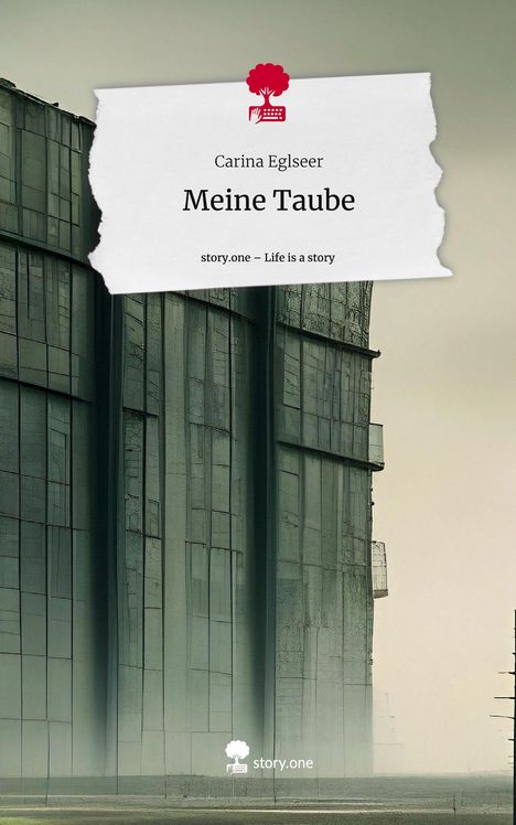 Carina Eglseer: Meine Taube. Life is a Story - story.one, Buch