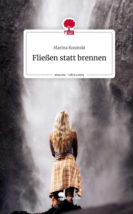 Marina Kosinski: Fließen statt brennen. Life is a Story - story.one, Buch