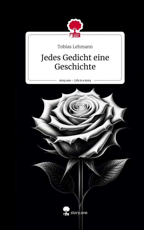 Tobias Lehmann: Jedes Gedicht eine Geschichte. Life is a Story - story.one, Buch
