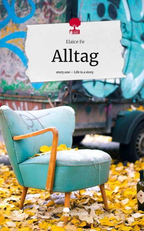 Elaice Fe: Alltag. Life is a Story - story.one, Buch