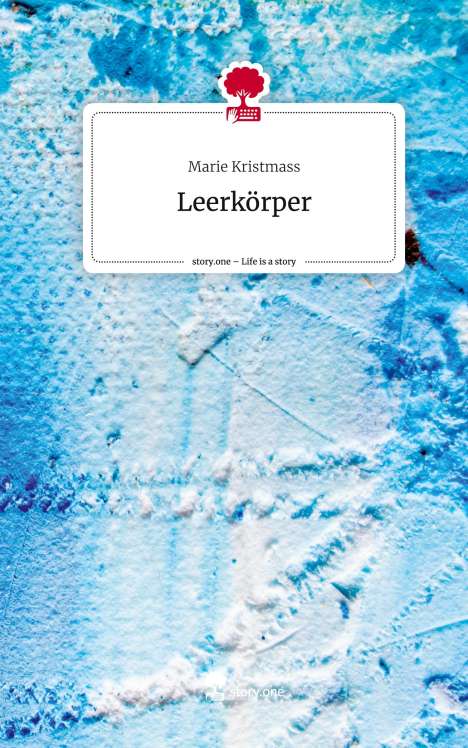 Marie Kristmass: Leerkörper. Life is a Story - story.one, Buch