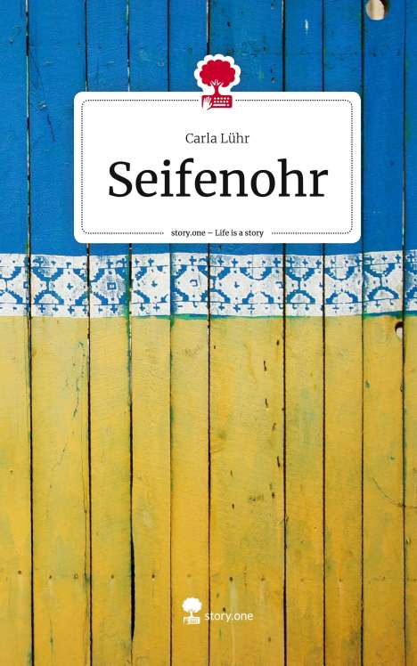 Carla Lühr: Seifenohr. Life is a Story - story.one, Buch