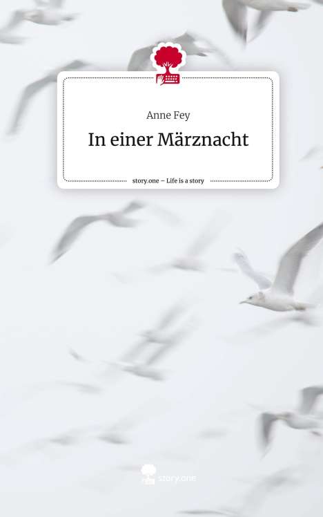 Anne Fey: In einer Märznacht. Life is a Story - story.one, Buch