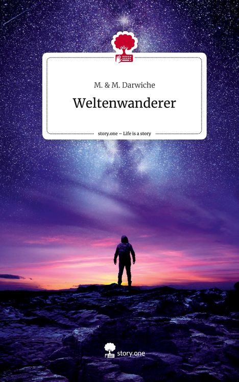 M. &amp M. Darwiche: Weltenwanderer. Life is a Story - story.one, Buch