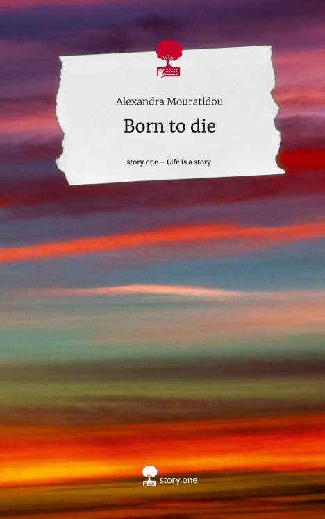 Alexandra Mouratidou: Born to die. Life is a Story - story.one, Buch