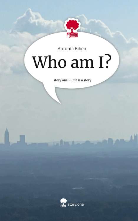 Antonia Biben: Who am I?. Life is a Story - story.one, Buch