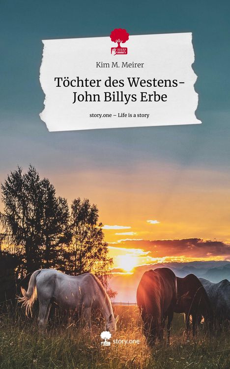 Kim M. Meirer: Töchter des Westens- John Billys Erbe. Life is a Story - story.one, Buch
