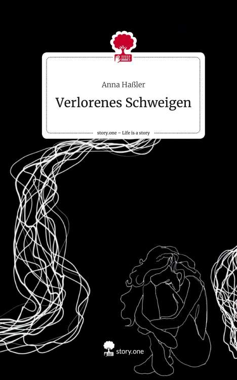 Anna Haßler: Verlorenes Schweigen. Life is a Story - story.one, Buch