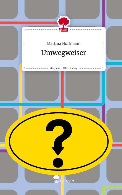 Martina Hoffmann: Umwegweiser. Life is a Story - story.one, Buch