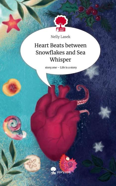 Nelly Lasek: Heart Beats between Snowflakes and Sea Whisper. Life is a Story - story.one, Buch