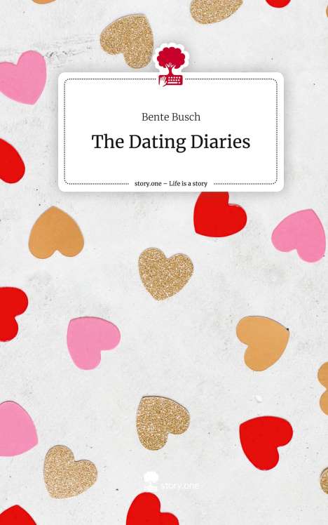 Bente Busch: The Dating Diaries. Life is a Story - story.one, Buch