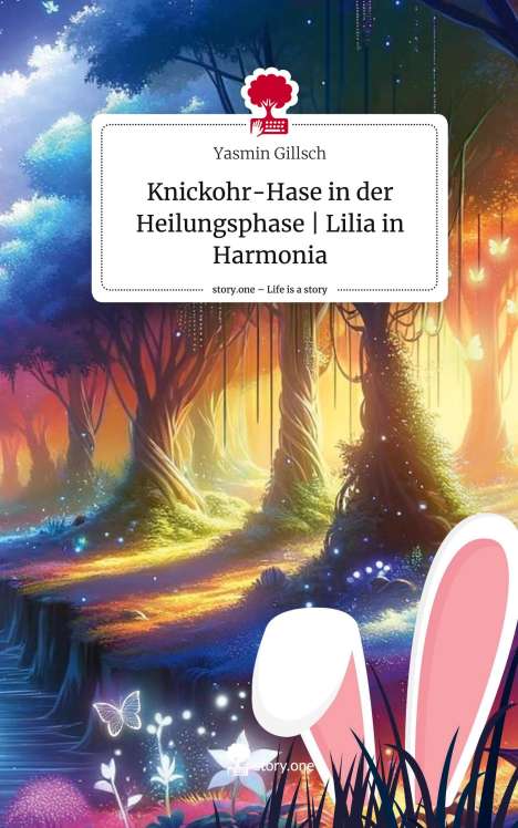 Yasmin Gillsch: Knickohr-Hase in der Heilungsphase | Lilia in Harmonia. Life is a Story - story.one, Buch