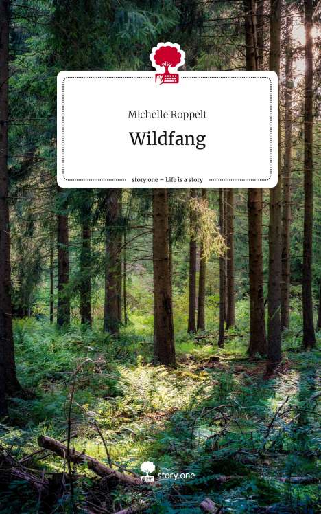 Michelle Roppelt: Wildfang. Life is a Story - story.one, Buch