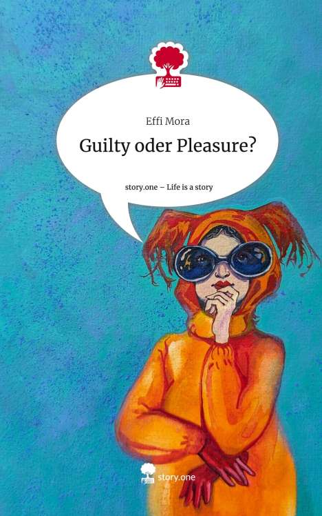 Effi Mora: Guilty oder Pleasure?. Life is a Story - story.one, Buch