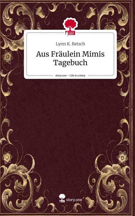 Lynn K. Retsch: Aus Fräulein Mimis Tagebuch. Life is a Story - story.one, Buch