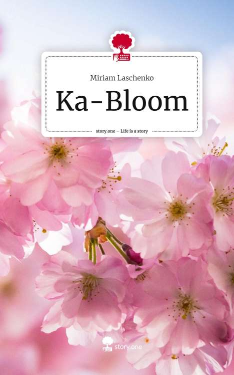 Miriam Laschenko: Ka-Bloom. Life is a Story - story.one, Buch