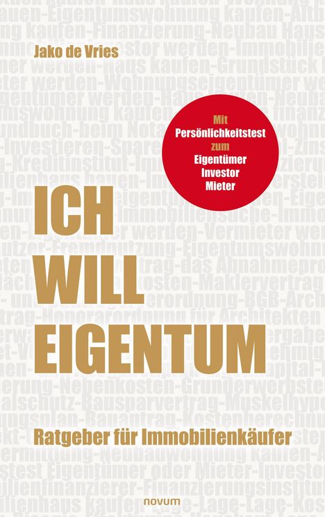 "ICH WILL EIGENTUM. Mit Persönlichkeitstest zum Eigentümer Investor Mieter. Ratgeber für Immobilienkäufer."