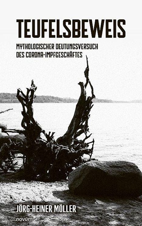 "TEUFELSBEWEIS. Mythologischer Deutungsversuch des Corona-Impfgeschäftes. Jörg-Heiner Möller." Ein Baumstumpf am Wasser.
