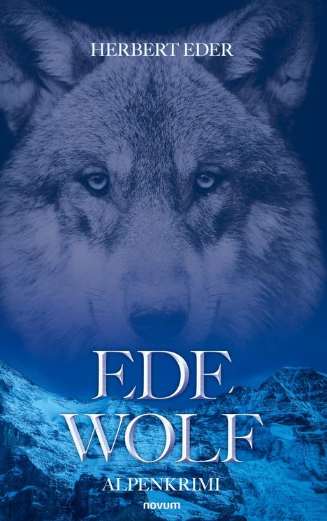 HERBERT EDER, EDE WOLF, ALPENKRIMI. Ein Wolfsgesicht über verschneiten Bergen. Unten "novum".