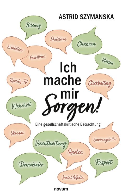 Textwolken mit Begriffen wie "Bildung", "Shitstorm"; Titel: "Ich mache mir Sorgen!"; Autor: Astrid Szymanska.