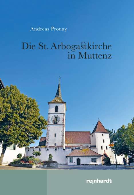 Andreas Pronay: Die St. Arbogastkirche in Muttenz, Buch