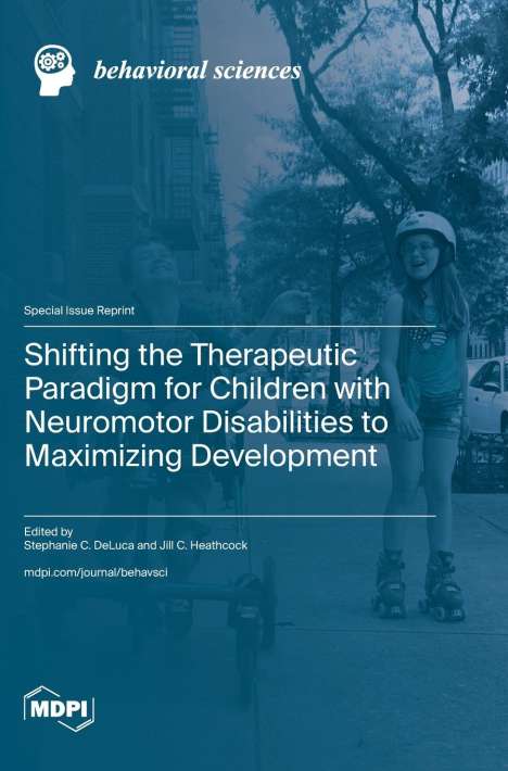 Jill C. Heathcock: Shifting the Therapeutic Paradigm for Children with Neuromotor Disabilities to Maximizing Development, Buch