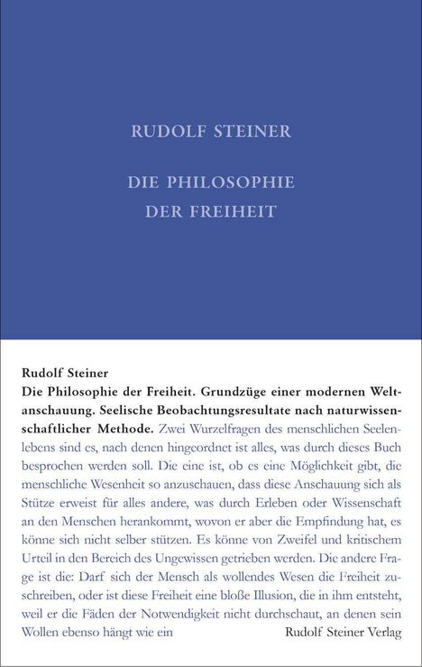 RUDOLF STEINER: DIE PHILOSOPHIE DER FREIHEIT. Text über moderne Weltanschauung und Freiheit des menschlichen Geistes.