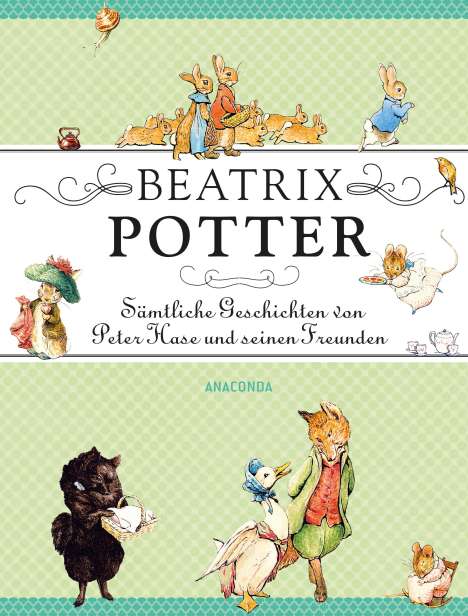 Beatrix Potter: Beatrix Potter - Sämtliche Geschichten von Peter Hase und seinen Freunden, Buch