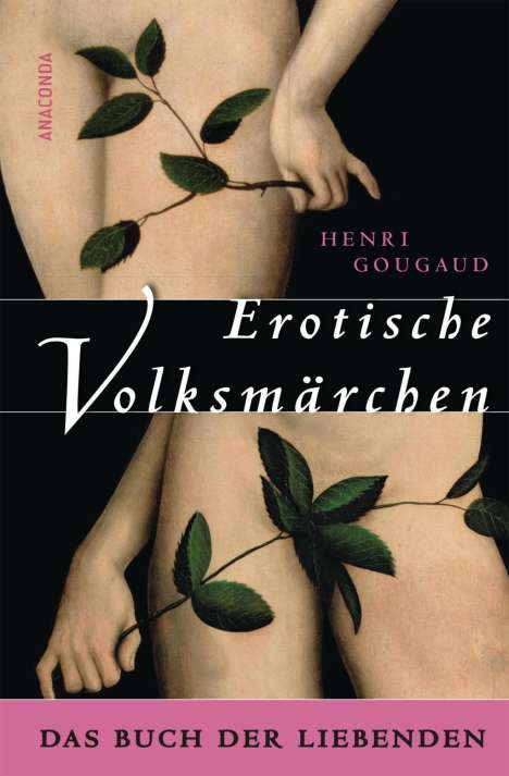 Henri Gougaud: Gougaud, H: Erotische Volksmärchen. Das Buch der Liebenden, Buch