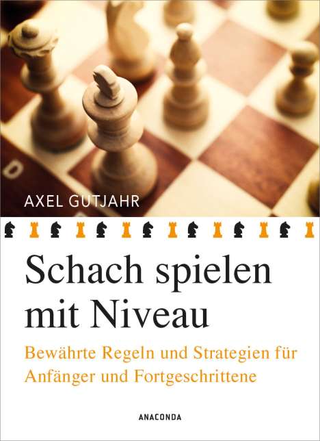 Axel Gutjahr: Gutjahr, A: Schach spielen mit Niveau, Buch