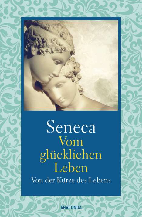 Seneca: Vom glücklichen Leben / Von der Kürze des Lebens, Buch