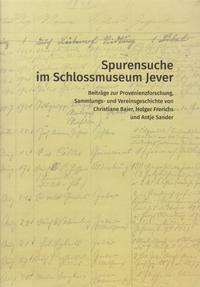 Christian Baier: Baier, C: Spurensuche im Schlossmuseum Jever, Buch